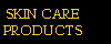 SKIN CARE
PRODUCTS