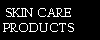 SKIN CARE
PRODUCTS